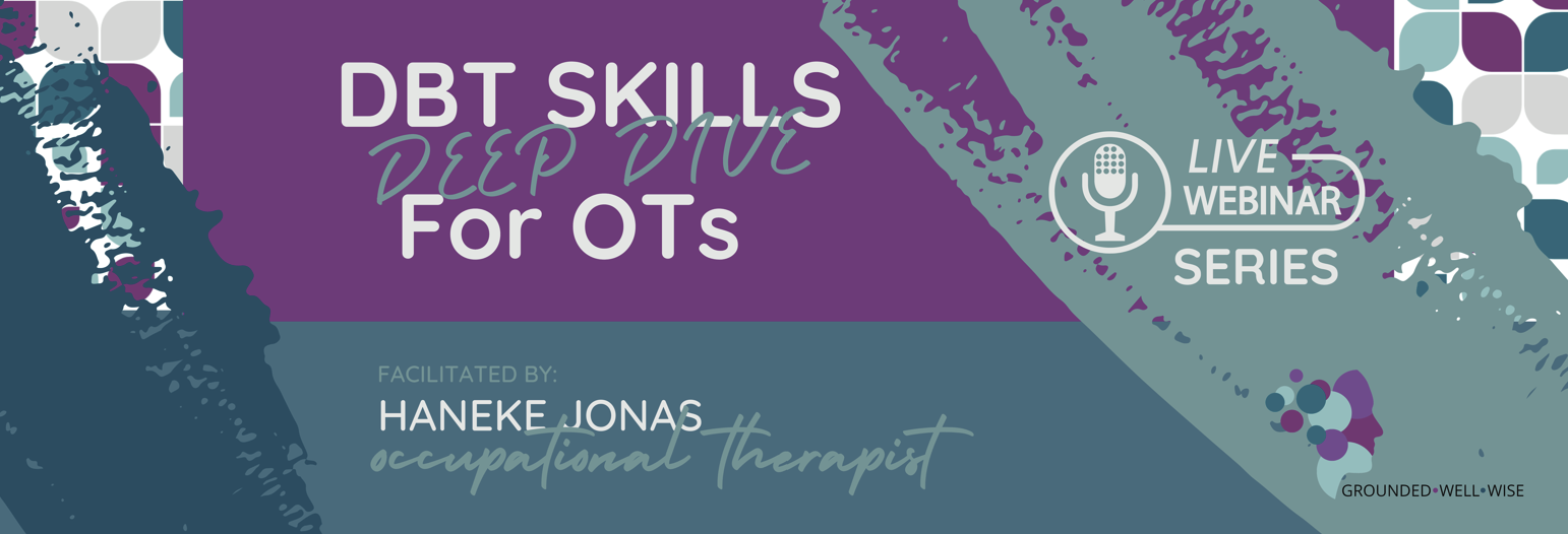 DBT Skills DEEP DIVE for OTs