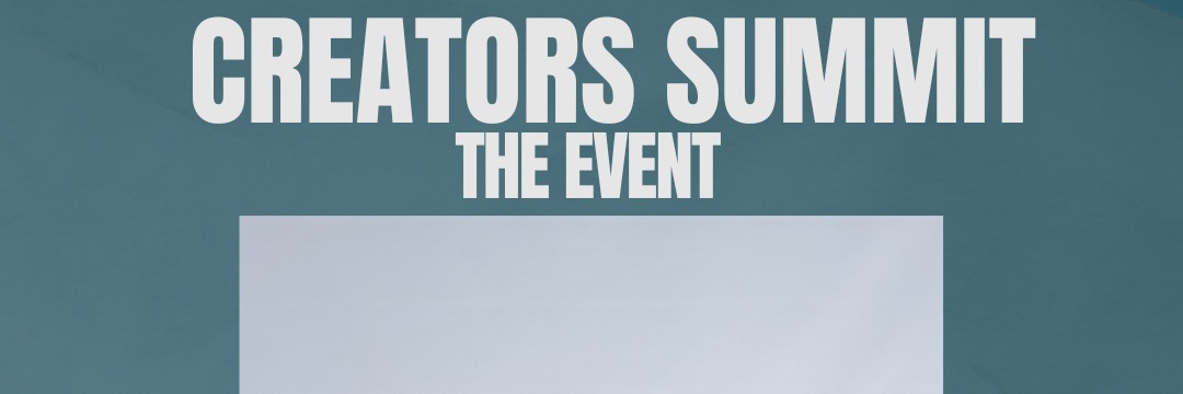 Creators Summit - The Event