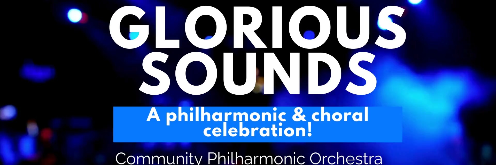 Glorious Sounds! A Philharmonic & Choral Event