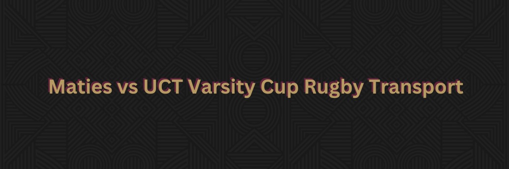 TygerMaties Varsity Cup Bus Booking Maties vs UCT FINAL