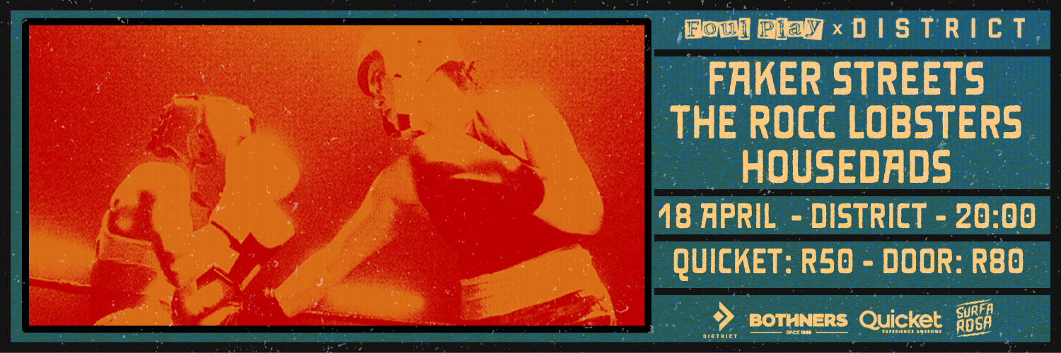 Foul Play & District presents Faker Streets, The Rocc Lobsters & Housedads
