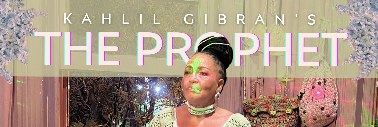 A characterised performance of THE PROPHET by KAHLIL GIBRAN