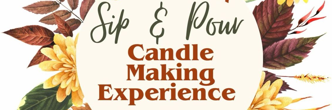 Sip & Pour -  Candle Making Experience