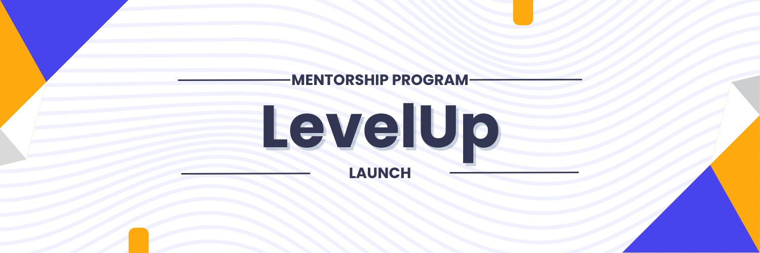 LevelUp Mentorship Launch – An Interactive Evening of Growth & Guidance