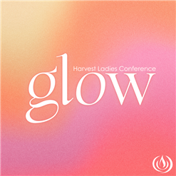 GLOW | Harvest Ladies Conference