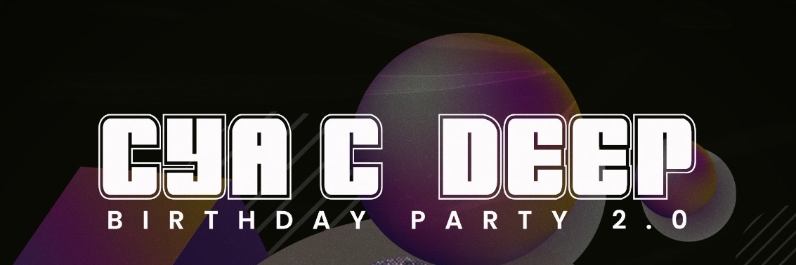 Cya C Deep Birthday Party 2.0
