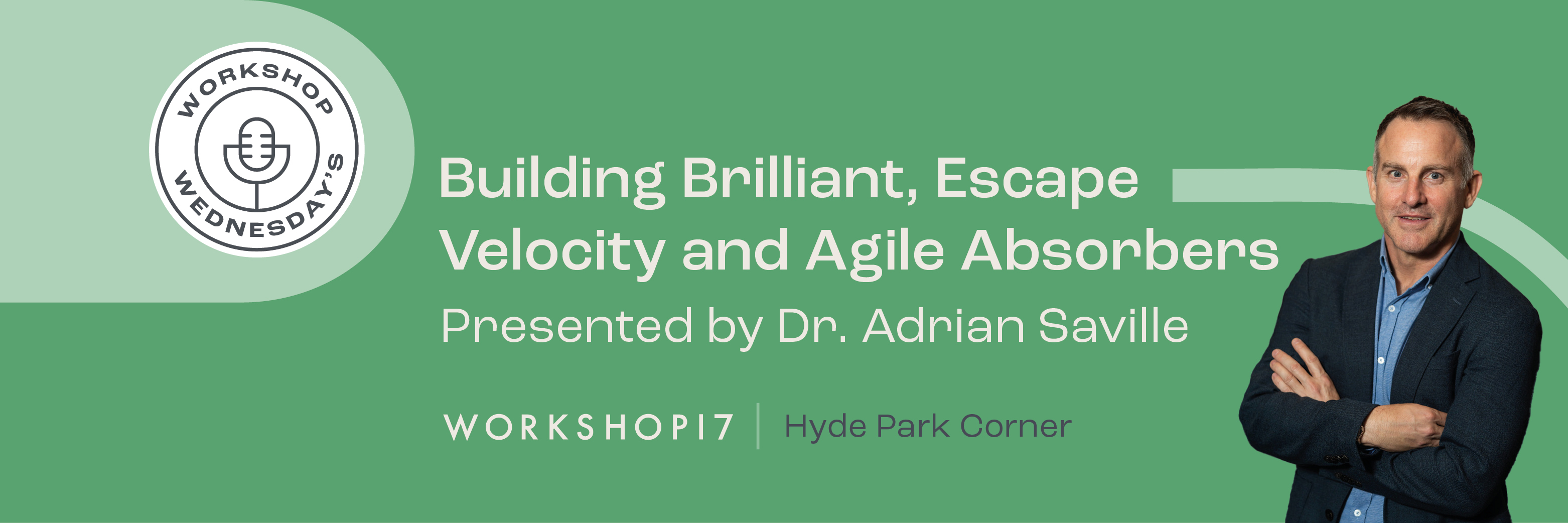 Workshop Wednesday's - Building Brilliant | Escape Velocity and Agile Absorbers Presented by Dr Saville