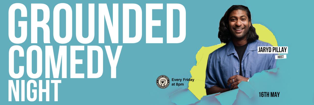 Grounded Comedy Headlined by Jaryd Pillay