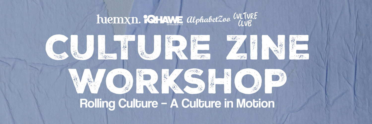CULTURE ZINE WORKSHOPS - CULTURE IN MOTION