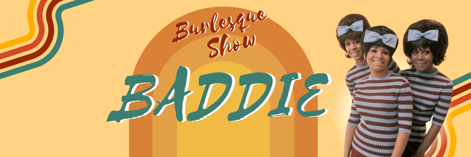 Baddie Burlesque Show - June 2025