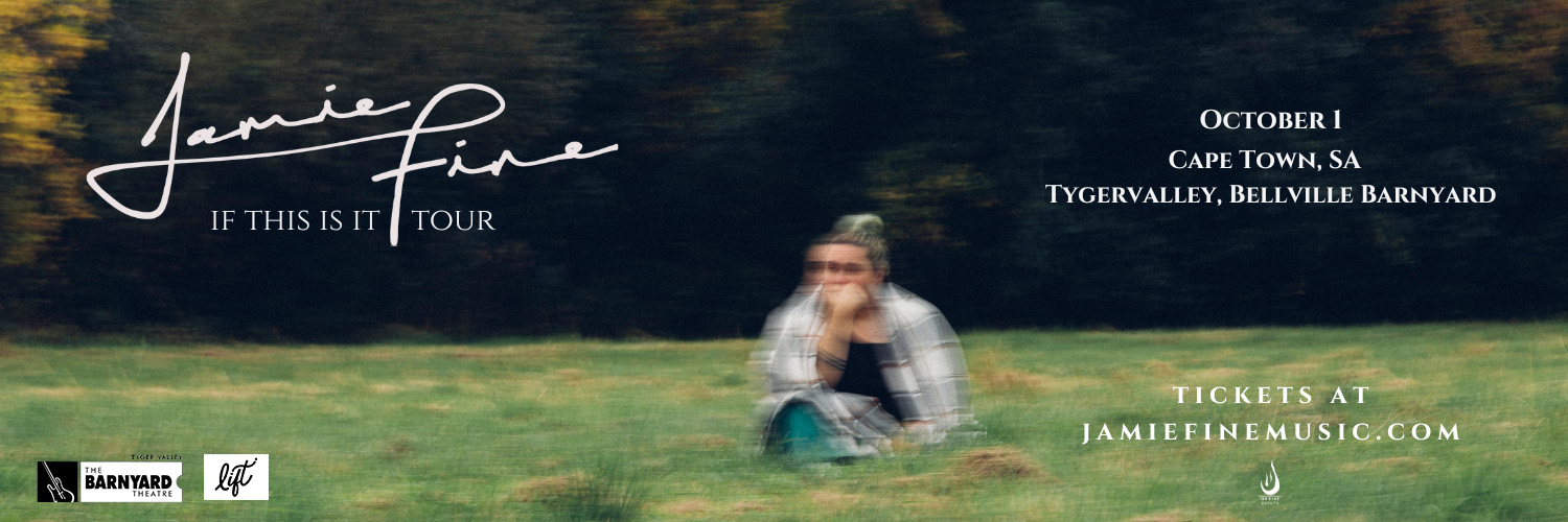 "IF THIS IS IT" TOUR JAMIE FINE BARNYARD TYGERVALLEY BELLVILLE