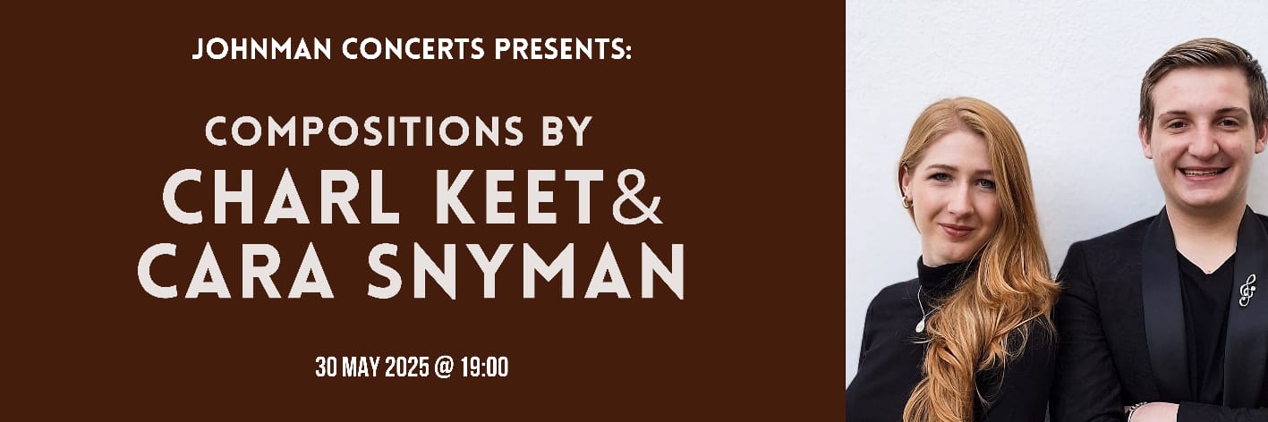 Compositions by Charl Keet and Cara Snyman | Johnman Concerts