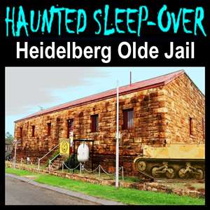 HAUNTED SLEEP-OVER - Old Gaol (Jail), Heidelberg (Gauteng) - 6 September 2025 - R 399 PER PERSON (6pm to Morning)