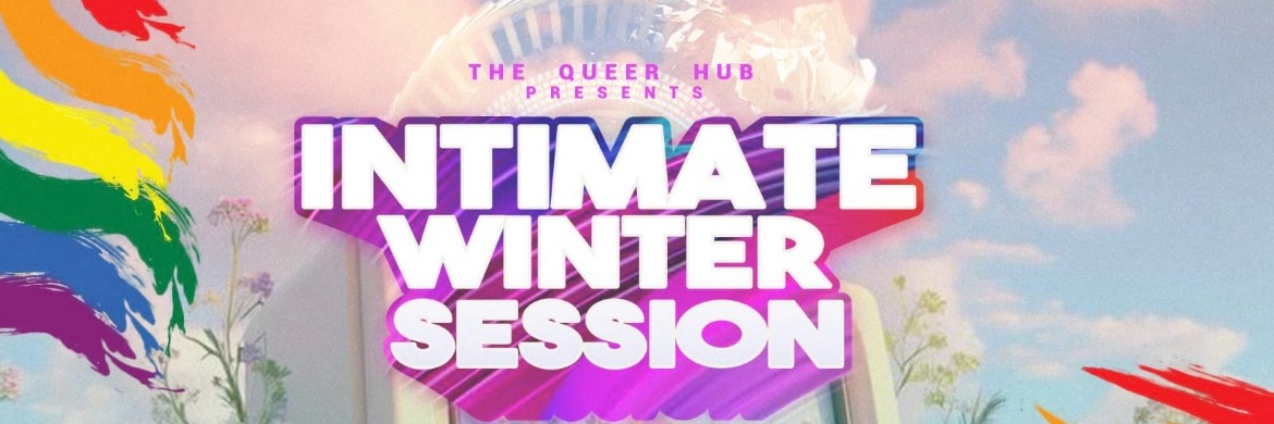 The Queer Hub Intimate Winter Session
