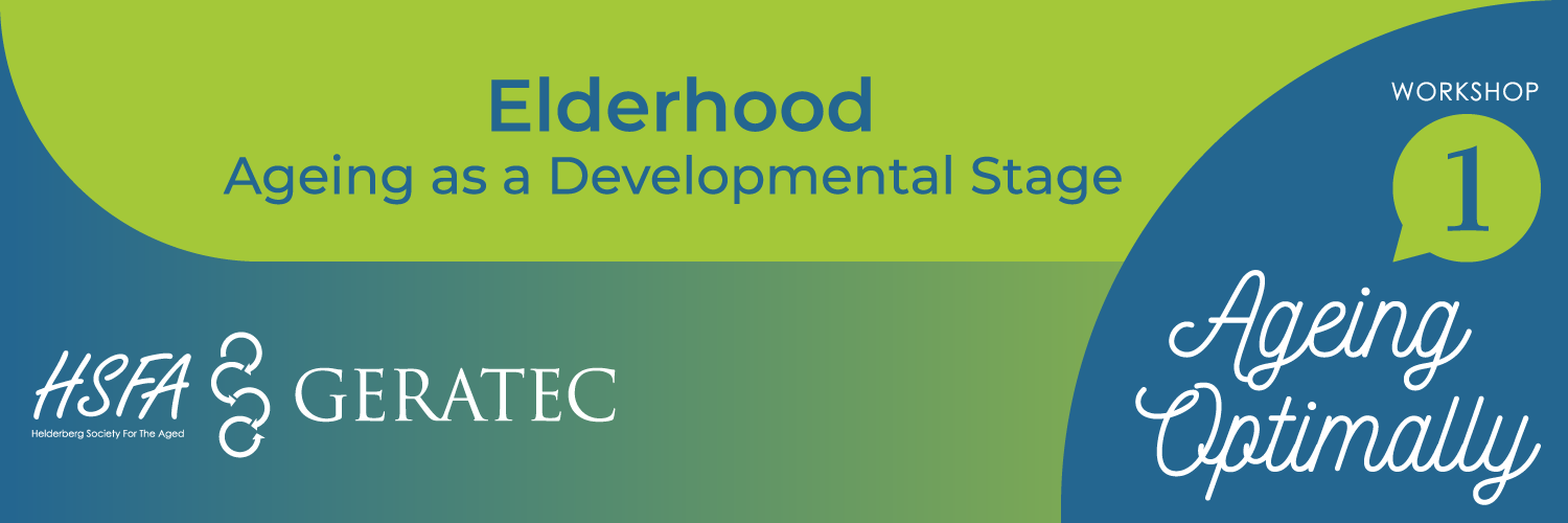 AGEING OPTIMALLY - WORKSHOP 1  Elderhood Ageing as a Developmental Stage