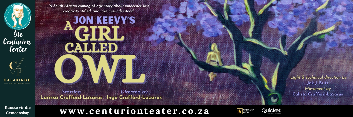 A Girl Called Owl (Drama @ Die Centurion Teater)