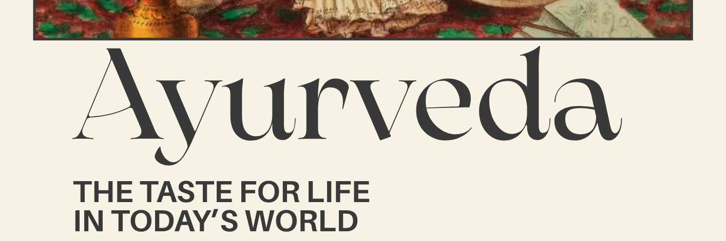Ayurveda:  the taste for life in today’s world