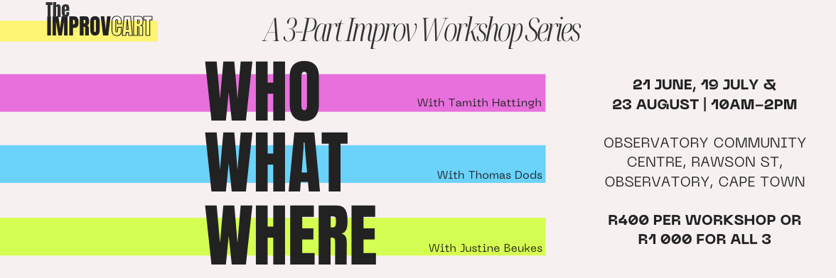 WHO, WHAT, WHERE - 3-part Improv Workshop Series