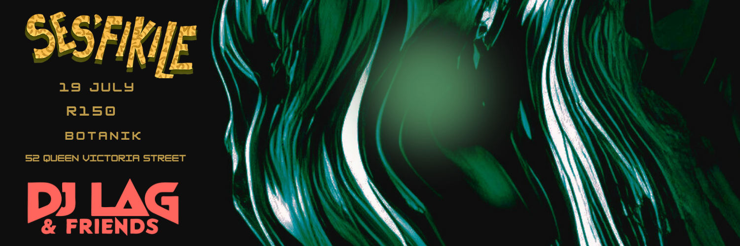 Ses'fikile x DJ Lag and Friends