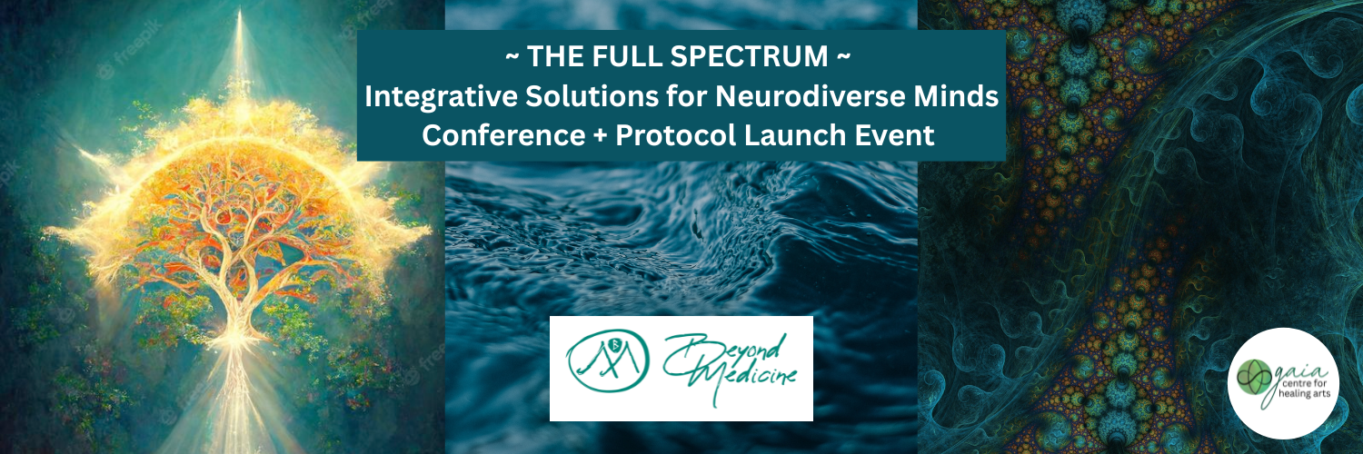 THE FULL SPECTRUM conference and protocol launch ~ integrative solutions for neurodiverse minds