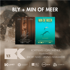Kortfilms | Short Films: Bly + Min of Meer