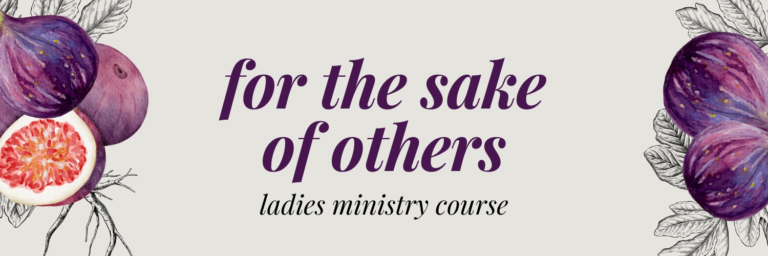 Ladies Ministry Event: For the Sake of Others