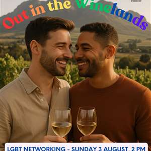 Out in the Winelands - LGBT Networking Sunday 3 August, 2 pm