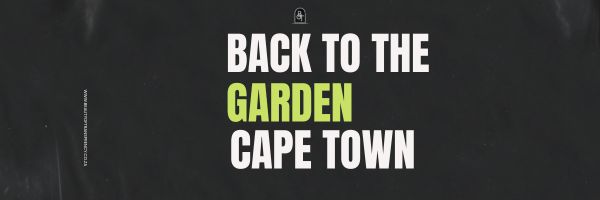 Back To The Garden - CAPE TOWN