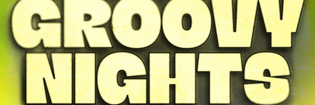 GROOVY NIGHTS