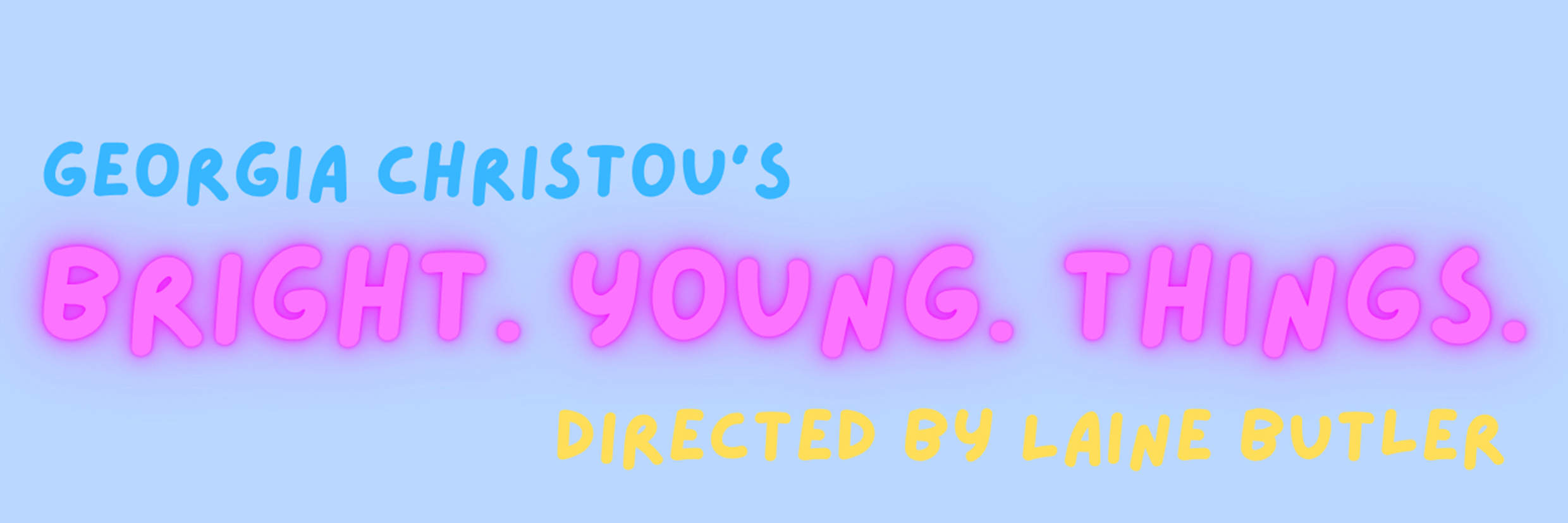 Bright. Young. Things.