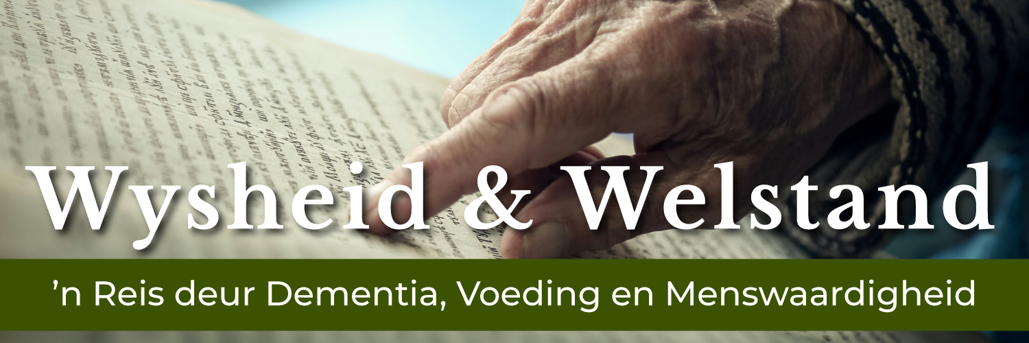 Wysheid & Welstand: ’n Reis deur Dementia, Voeding en Menswaardigheid