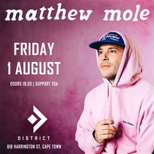DISTRICT presents MATTHEW MOLE