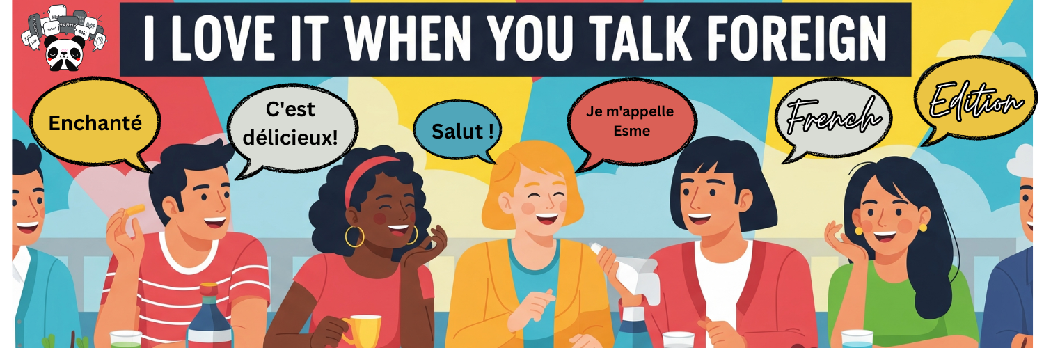 I Love It When You Talk Foreign: French Edition