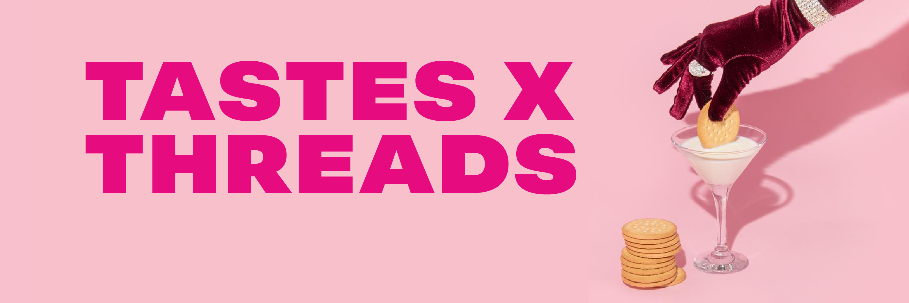 TASTES + THREADS