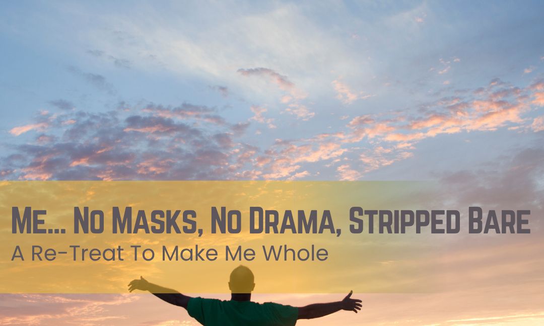Me... No Masks, No Drama, Stripped Bare - Men's Retreat 31 October - 02 November 2025