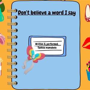 Don't Believe a Word I Say