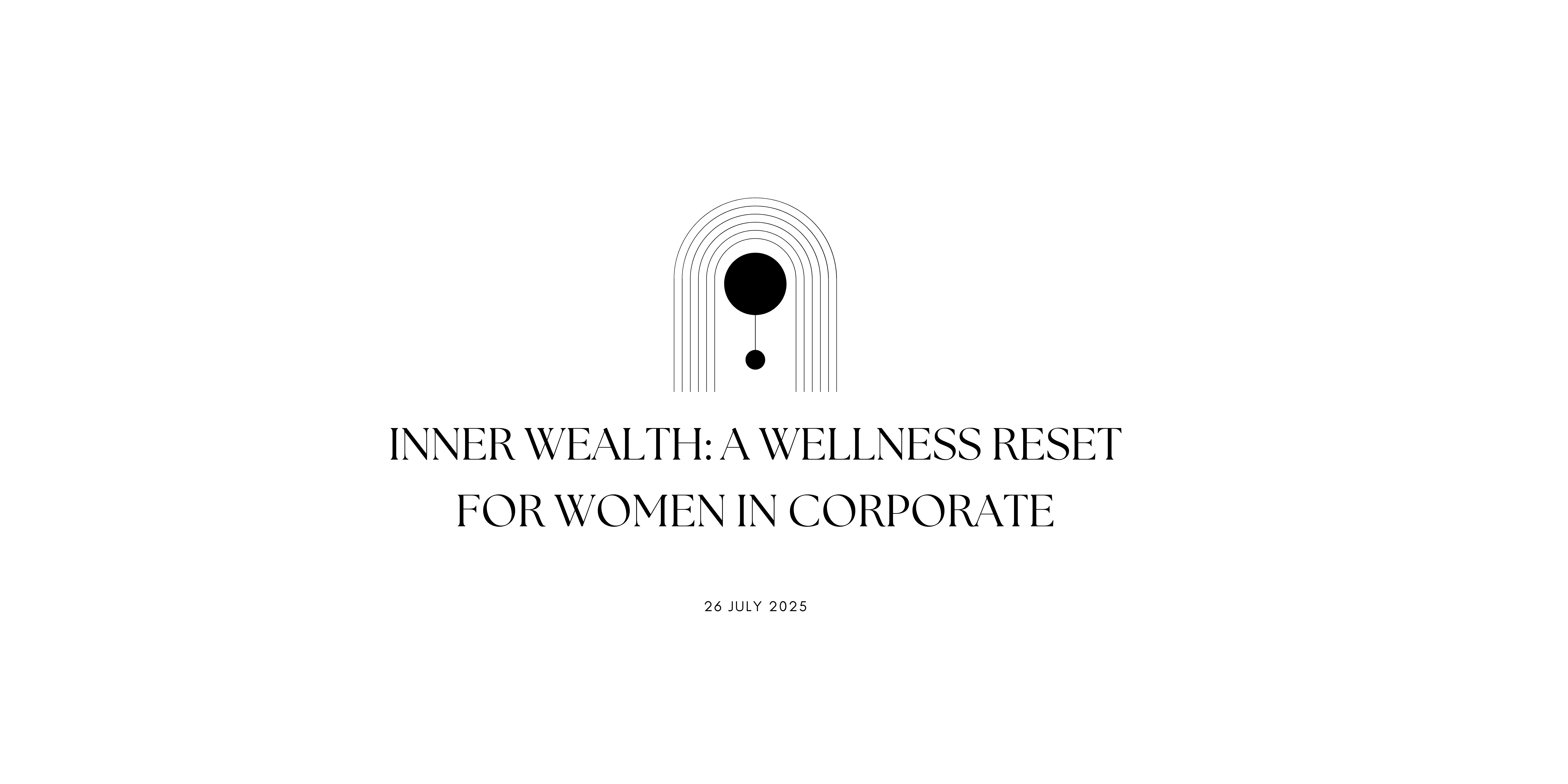 Inner Wealth: A Wellness Reset For Women In Corporate