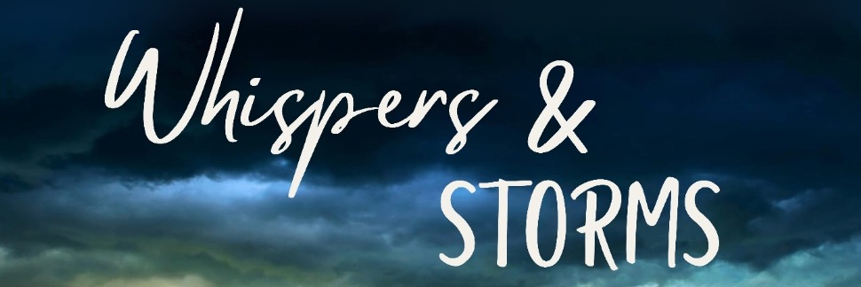 Whispers & Storms