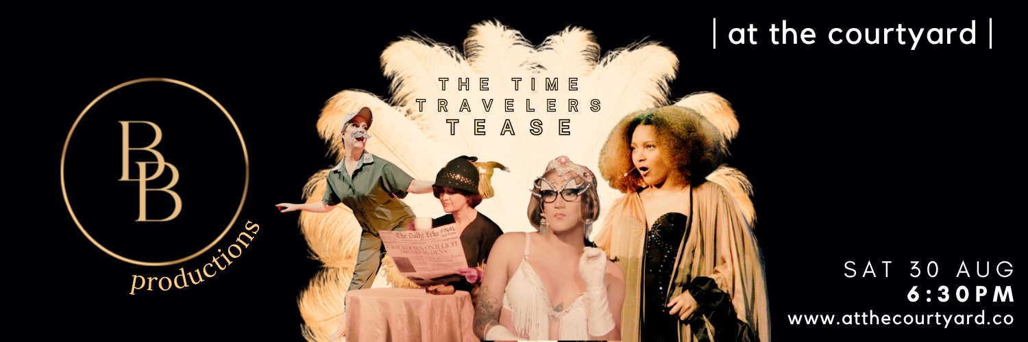 | at the courtyard | presents The Time Travellers Tease