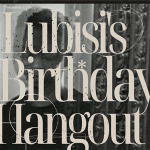 Lubisi's Birthday Hangout