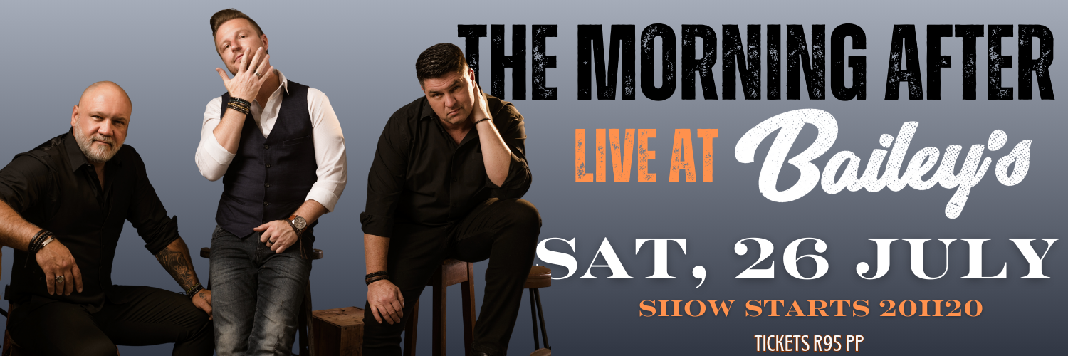 The Morning After @ Bailey's Bedfordview