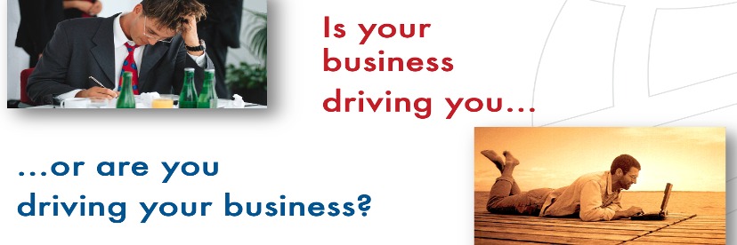 Are you driving your business or is your business driving you?