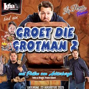 GROET DIE GROTMAN 2