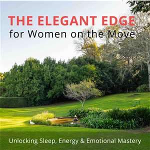 The Elegant Edge Unlocking Sleep, Energy & Emotional Mastery – for Women on the Move