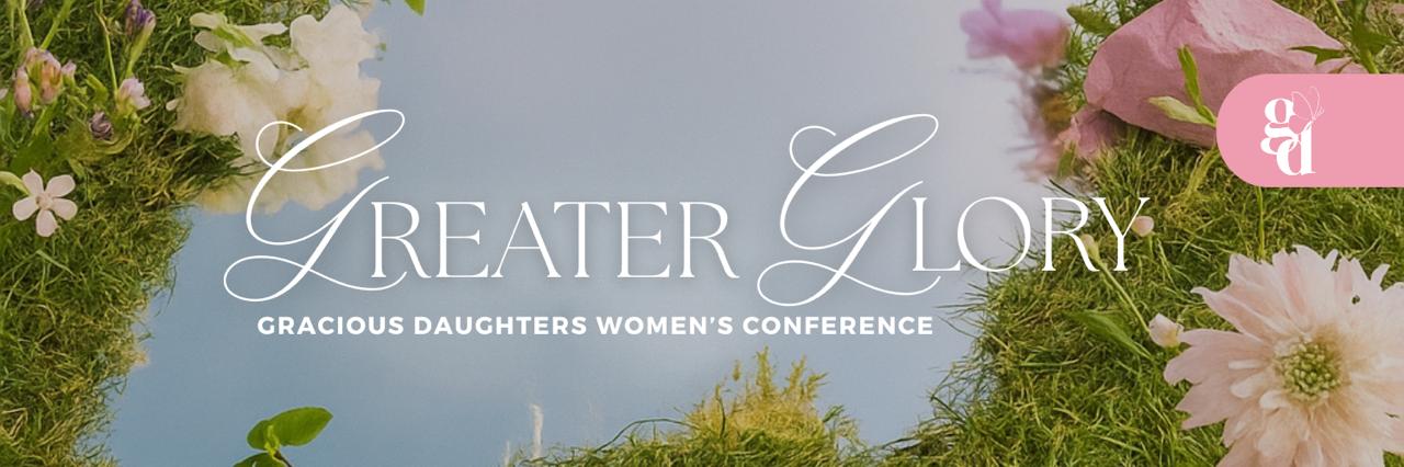 GRACIOUS DAUGHTERS CONFERENCE - 2025