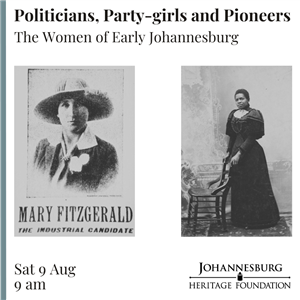 Politicians, Party-girls and Pioneers - The Women of Early Johannesburg