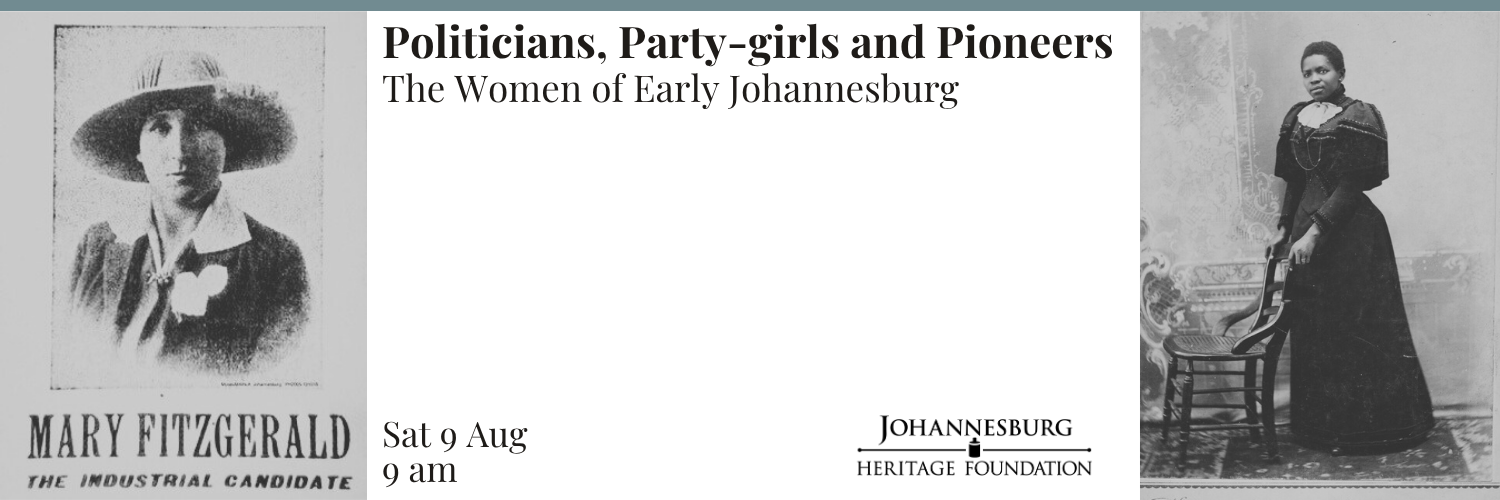 Politicians, Party-girls and Pioneers - The Women of Early Johannesburg