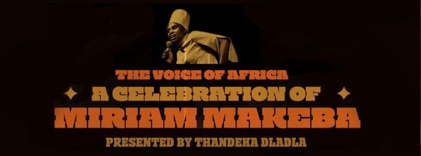 The Voice of Africa: A Celebration of Miriam Makeba presented by Thandeka Dladla