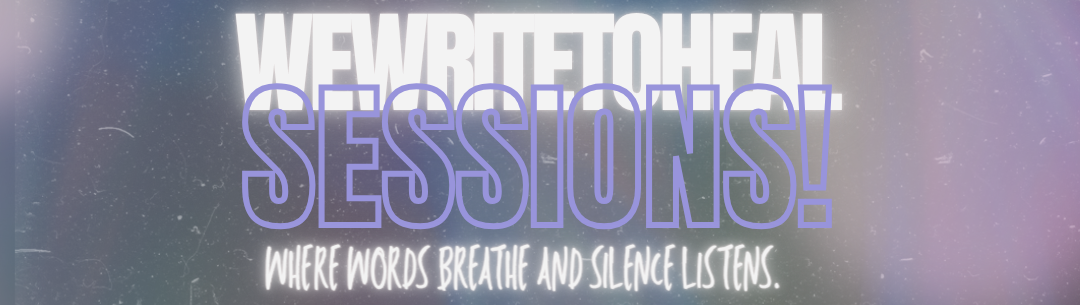 WEWRITETOHEAL SESSIONS