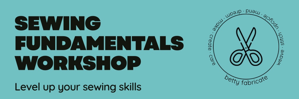 Sewing Fundamentals Workshop